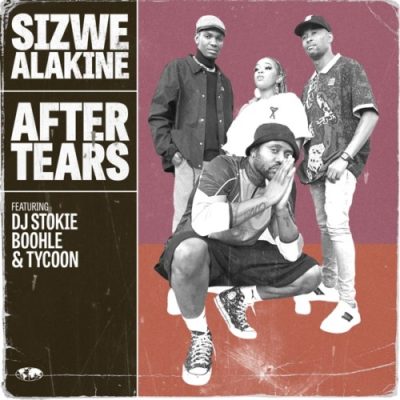 Download Sizwe Alakine After Tears MP3 Fakaza