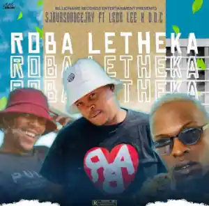 Sjavas Da Deejay Roba Letheka ft. Leon Lee & D.O.C Mp3 Download Fakaza