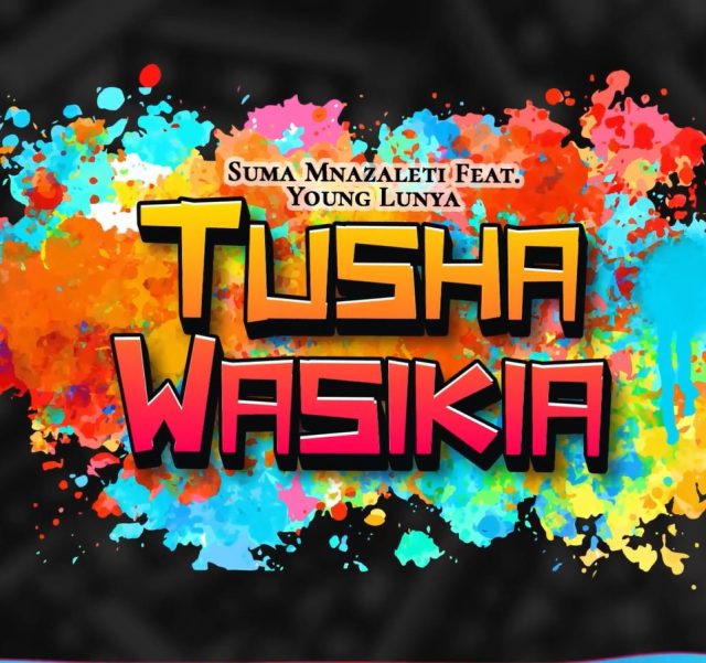 Suma Mnazaleti Ft. Young Lunya Tushawasikia Mp3 Download Fakaza