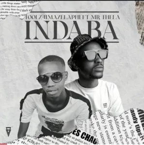 Toolz Umazelaphi Ft. Mr Thela Indaba Mp3 Download Fakaza