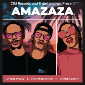 TorQue MuziQ & Dj Jim Mastershine Amazaza ft. Thabza Berry Mp3 Download Fakaza