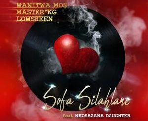 Master KG & Lowsheen Sofa Silahlane Lyrics ft. Nkosazana Daughter Lyrics