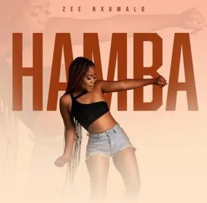 ZEE NXUMALO HAMBA Mp3 Download Fakaza