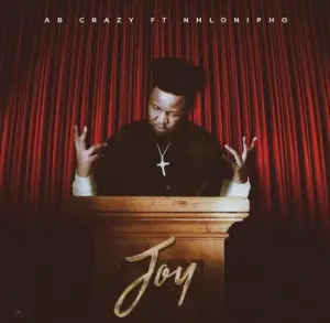 AB Crazy Joy ft Nhlonipho Mp3 Download Fakaza