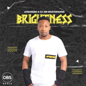 AfroNerd & DJ Jim Mastershine Brightness (Original Mix) Mp3 Download Fakaza