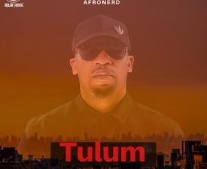 AfroNerd Tulum Mp3 Download Fakaza