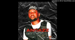 Angazz World Z Ft. Ceekay dlalculo Mp3 Download Fakaza