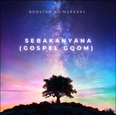 Bobstar no Mzeekay Sebakanyana Mp3 Download Fakaza