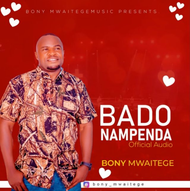 Bony Mwaitege BADO NAMPENDA Mp3 Download Fakaza