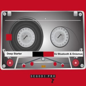 DJ Bluetooth & Onismus Deep Starter Mp3 Download Fakaza