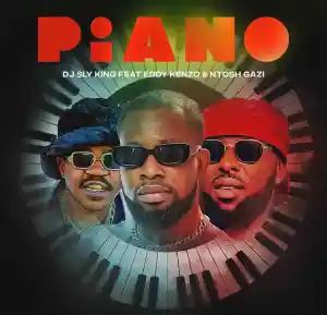 DJ Sly King Piano ft. Eddy Kenzo & Ntosh Gazi Mp3 Download Fakaza