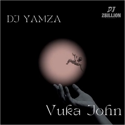 DJ Yamza Vuka John Mp3 Download Fakaza