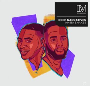 Deep Narratives Amiba Snakes (Original Mix) Mp3 Download Fakaza