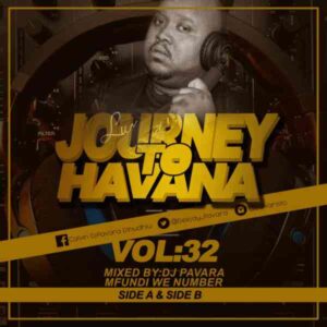 Dj Pavara – Journey to Havana Vol 32 Mix Mp3 Download Fakaza