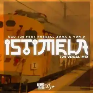 Dzo 729 Istimela (729 Vocal Mix) ft. Russell Zuma & Von D Mp3 Download Fakaza