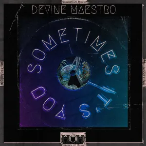 Devine Maestro Sometimes It’s You Zip EP Download Fakaza