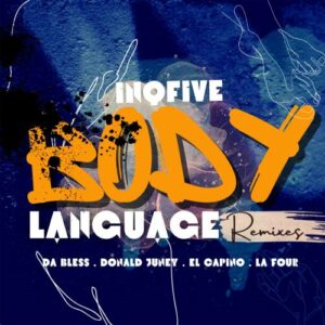 InQfive Body Language (Remixes) Zip EP Download Fakaza