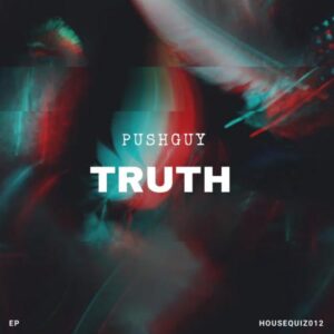 Pushguy Truth Zip EP Download Fakaza