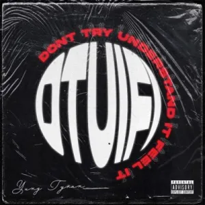 Yung Tyran Don’t Try Understand It Feel It (DTUIFI) Zip EP Download Fakaza