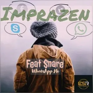 Imprazen ft. Snare Whatsapp Me Mp3 Download Fakaza