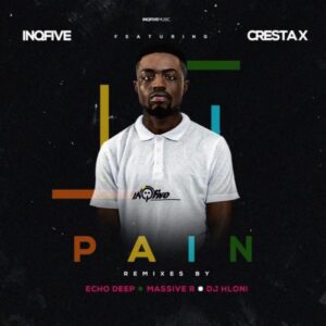 InQfive & Cresta X Pain (Remixes) Mp3 Download Fakaza