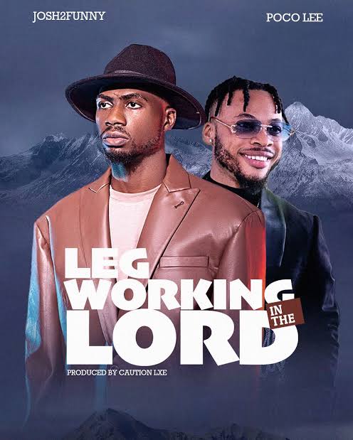 Josh2funny Legworking In The Lord ft. Poco Lee Mp3 Download Fakaza
