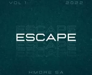ALBUM: Kmore SA – Escape Vol, 1 Album Download Fakaza