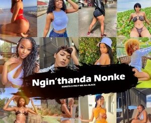 Konsta SA Ngin’thanda Nonke Mp3 Download Fakaza