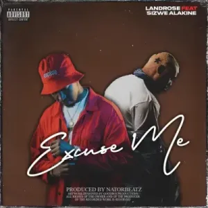 Landrose – Excuse Me ft Sizwe Alakine & Nator BeatZ Mp3 Download Fakaza