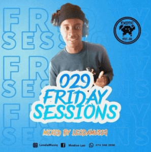 DOWNLOAD Leo Da Musiq 029 Friday Sessions (Zero La Deep Birthday Tour) Mp3