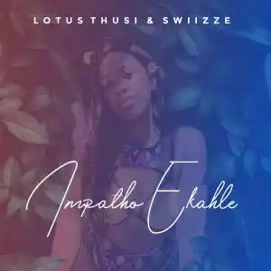 Lotus Thusi Impatho Ekahle ft. Swiizze SA Mp3 Download Fakaza
