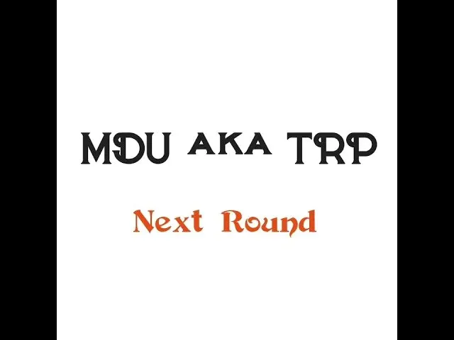 MDU aka TRP Next Round (Main Mix) Mp3 Download Fakaza