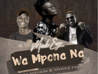 Mack Eaze Wa Mpona Na Ft. King Monada & Nkoma Saan Mp3 Download Fakaza