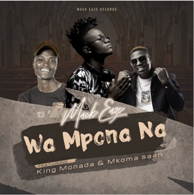 Mack Eaze Wa Mpona Na Ft. King Monada & Nkoma Saan Mp3 Download Fakaza