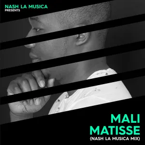 Matisse Mali (Nash La Musica Mix) Mp3 Download Fakaza