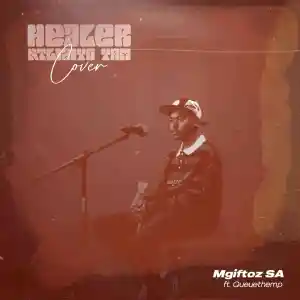 Mgiftoz SA Healer Ntliziyo Yam (Cover) ft. Queue The MP Mp3 Download Fakaza