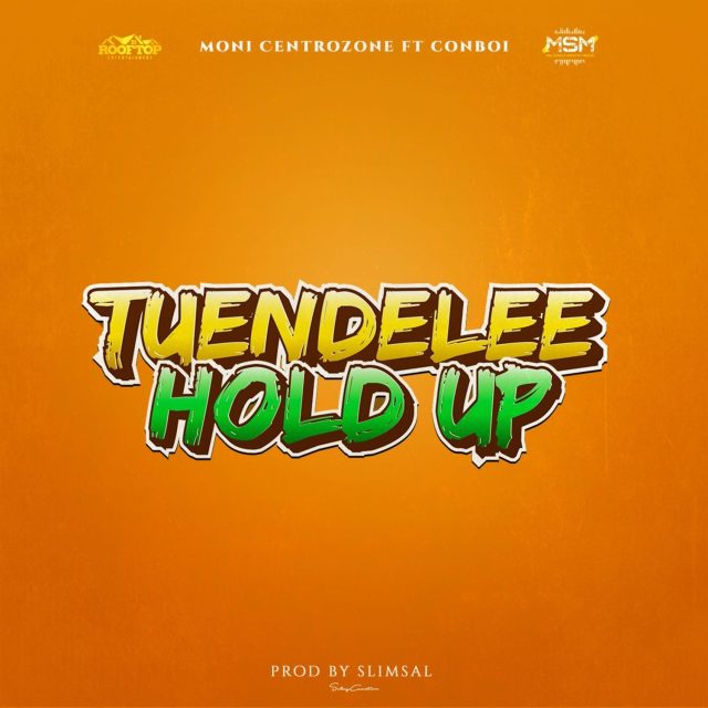 Moni Centrozone Ft. Conboi cannabino Tuendelee/Hold Up Mp3 Download Fakaza