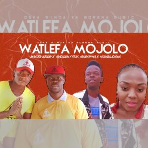 Oska Minda Ka Borena Music Watlefa Mojolo ft. Manyopha SA & Nthabilicious Mp3 Download Fakaza