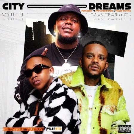 Pervader & Papta Mancane City Dreams ft. Young Stunna Mp3 Download Fakaza