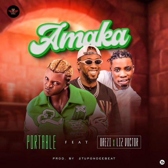 Portable Amaka ft. Orezi, Li2 Doctor Mp3 Download Fakaza