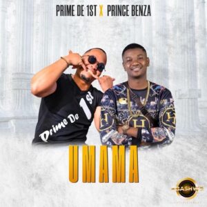 Prime De 1st & Prince Benza Umama Mp3 Downoad fakaza