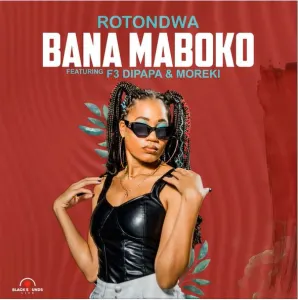 Rotondwa Bana Maboko ft. MOREKI & F3 Dipapa Mp3 Download Fakaza