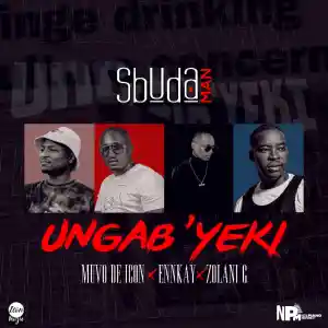 Download Sbuda Man Ungab’yeki Ft. Zolani G, Ennkay & Muvo De Icon Mp3 Fakaza