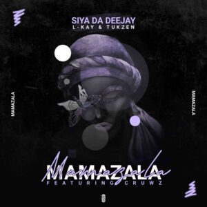 Siya Da Deejay, L-kay & Tukzen Mamazala ft. Cruws Mp3 Download Fakaza
