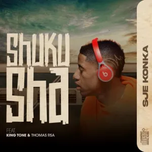 Sje Konka ft. King Tone SA & Thomas RSA Shuku Sha Mp3 Download Fakaza