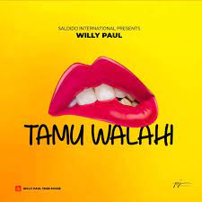 Willy Paul Tamu Walahi Mp3 Download Fakaza