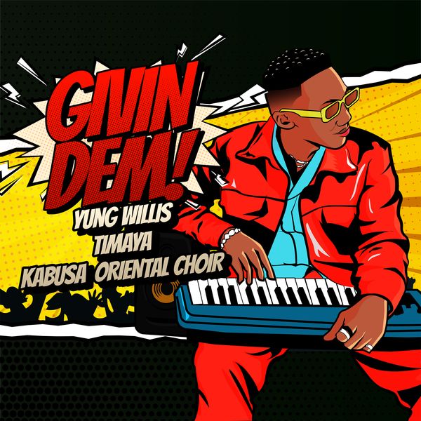 Yung Willis Givin Dem ft. Timaya, Kabusa Oriental Choir Mp3 Download Fakaza