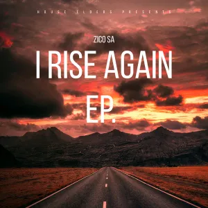 EP: Zico SA – I Rise Again Mp3 Download Fakaza