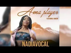 NadiaVocal ft. Ramzin – AMA PLAYER Mp3 Download Fakaza