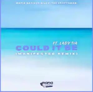 Mafia Natives & Levi The Craftsman Could It Be (Manifested Remix) Ft. Lady Tia Mp3 Download